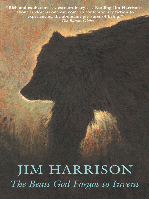 Title details for The Beast God Forgot to Invent by Jim Harrison - Available